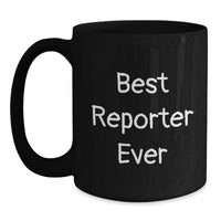 Load image into Gallery viewer, Funny Gifts from Friends for Best Reporter Ever, Black Coffee Mug, Perfect Christmas Unique Gifts - Main