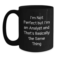 Load image into Gallery viewer, Funny Analyst Gifts for Men - 'I'm Not Perfect But I'm An Analyst' Black Coffee Mug for Christmas - Main