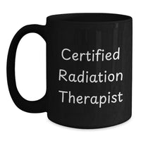 Load image into Gallery viewer, Funny Radiation Therapist Gifts from Friends - Certified Radiation Therapist Black Coffee Mug for Graduation, Unique Radiation Therapist Mug, Radiation Therapist Appreciation Gift - Main
