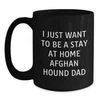 Load image into Gallery viewer, Funny Afghan Hound Dog Dad Gifts from Men for Christmas Unique Mugs, I Just Want To Be A Stay At Home Afghan Hound Dad Coffee Mug - Main