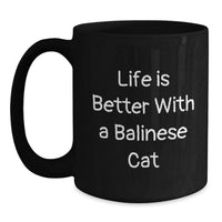 Load image into Gallery viewer, Funny Balinese Cat Lover Gifts from Friends Birthday Unique for Men and Women - Black Coffee Mug Life Is Better With A Balinese Cat - Main