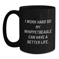 Load image into Gallery viewer, Whippet Dog Lovers Gifts from Friends, Family, and Coworkers - Funny Black Coffee Mug for Whippet Dog Enthusiasts on Birthday, I Work Hard So My Whippetbeagle Can Have A Better Life. - Main

