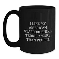 Load image into Gallery viewer, Funny American Staffordshire Terrier Dog Lover Gifts from Friends for Birthday - I Like My American Staffordshire Terrier More Than People Quote on Black Coffee Mug - Main
