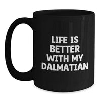 Load image into Gallery viewer, Unique Gifts for Dalmatian Dog Lovers, Black Coffee Mug, Funny Quote 'Life Is Better With My Dalmatian', Birthday Unique Gifts from Friends to Family - Main