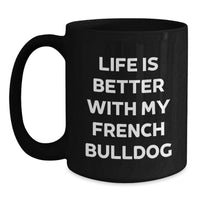 Load image into Gallery viewer, French Bulldog Lover Gifts from Men, Women, Friends and Family - Funny Quote Black Coffee Mug for French Bulldog Enthusiasts Birthday Unique Gifts - Main