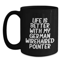 Load image into Gallery viewer, Funny German Wirehaired Pointer Dog Gifts for Birthday - Black Coffee Mug, Life Is Better With My German Wirehaired Pointer - Main
