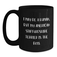 Load image into Gallery viewer, Funny American Staffordshire Terrier Dog Gifts from Men Women Friends Family - Black Coffee Mug - I May Be A Human But My American Staffordshire Terrier Is The Boss - Main