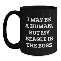 Load image into Gallery viewer, Funny Beagle Dog Gifts for Men - I May Be A Human, But My Beagle Is The Boss - Black Coffee Mug for Birthday Unique Gifts from Men to Family - Main