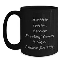 Load image into Gallery viewer, Substitute Teacher Gifts Funny Quote Black Coffee Mug Gifts from Friends for Substitute Teacher Birthday - Main
