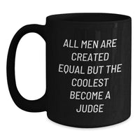 Load image into Gallery viewer, Funny Judge Gifts from Friends for Graduation Unique Judge Coffee Mugs, &#39;All Men Are Created Equal But The Coolest Become A Judge&#39; Black Coffee Mug, 11oz or 15oz - Main
