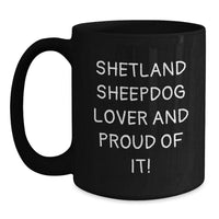 Load image into Gallery viewer, Shetland Sheepdog Lover Gifts from Family - Funny Shetland Sheepdog Mugs for Birthday, Black Coffee Mug with Humor Quote - Main

