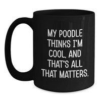 Load image into Gallery viewer, Funny Poodle Dog Gifts from Men to Friends and Family, Birthday Unique Mugs for Women and Poodle Dog Lovers, Black Coffee Mug with Quirky Quote - Main
