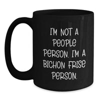 Load image into Gallery viewer, Bichon Frise Dog Lovers Funny Quote Black Coffee Mug Gifts from Friends, Gifts for Bichon Frise Dog, Birthday Unique Treats - Main
