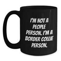 Load image into Gallery viewer, Funny Border Collie Dog Lover Gifts I&#39;m Not A People Person. I&#39;m A Border Collie Person. Birthday Coffee Mugs Gifts from Friends for Border Collie Dog Owners - Main
