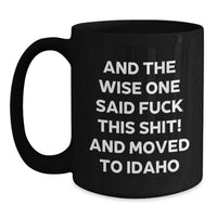 Load image into Gallery viewer, Funny Idaho Gifts for Men, Women, or Friends - Unique Black Coffee Mugs with Inspirational Quote - Perfect Birthday Unique Gifts from Friends, Family, or Coworkers - Main