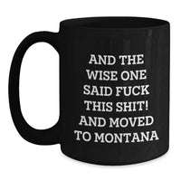Load image into Gallery viewer, Funny Birthday Unique Gifts from Montana to Friends and Family, Black Coffee Mug with Wise One Quote - Main