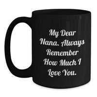 Load image into Gallery viewer, Funny Nana Quote Coffee Mug, Gifts from Family, Unique Graduation Presents for Nana, Black Ceramic Mug, 11oz or 15oz, Microwave and Dishwasher Safe - Main
