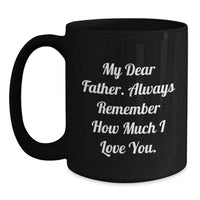 Load image into Gallery viewer, Funny Father Birthday Unique Gifts from Friends, Unique Black Coffee Mug for Dad&#39;s Special Day, &#39;My Dear Father...&#39; - Main
