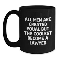 Load image into Gallery viewer, Funny Lawyer Gifts, Lawyer Black Coffee Mug, &#39;All Men Are Created Equal But The Coolest Become A Lawyer&#39; - Gifts from Friends, Unique Birthday Unique Gifts for Men, Lawyer Him - Main
