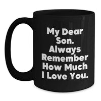 Load image into Gallery viewer, Funny Son Birthday Unique Gifts from Mom, Black Coffee Mug with Inspirational Quote, 11oz or 15oz, Microwave and Dishwasher Safe - Main
