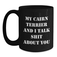 Load image into Gallery viewer, Cairn Terrier Dog Funny Quote Black Coffee Mug Gifts from Friends for Birthday - Main
