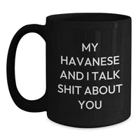 Load image into Gallery viewer, Havanese Dog Lovers Funny Gifts from Friends, Family, and Coworkers for Birthday - My Havanese And I Talk Shit About You Mug - Main
