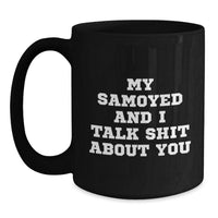 Load image into Gallery viewer, Samoyed Dog Funny Quote Gifts for Friends from Family, Birthday Unique Mugs for Men Women Black Coffee Lover - Main
