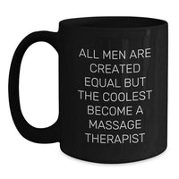 Load image into Gallery viewer, Massage Therapist Gifts from Friends, Graduation Unique Gifts for Him, Black Coffee Mug - &#39;All Men Are Created Equal But The Coolest Become A Massage Therapist&#39; - Main
