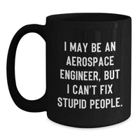 Load image into Gallery viewer, Aerospace Engineer Gifts Funny Quote Black Coffee Mug, Gifts from Friends to Aerospace Engineer, Birthday Unique Gifts for Men and Women - Main
