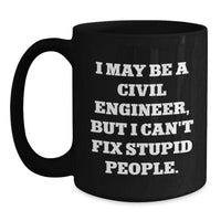 Load image into Gallery viewer, Civil Engineer Funny Quote Black Coffee Mug Gifts from Friends for Birthday - Main
