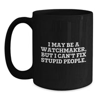 Load image into Gallery viewer, Watchmaker Humor Funny Black Coffee Mug Gifts from Friends to Men Birthday Unique - Main

