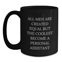 Load image into Gallery viewer, Funny Personal Assistant Gifts, &#39;All Men Are Created Equal But The Coolest Become A Personal Assistant&#39;, Black Coffee Mug for Graduation, Gifts from Friends to Personal Assistants - Main
