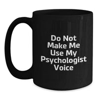 Load image into Gallery viewer, Gifts from Friends for Psychologist - Funny Quote Black Coffee Mug, Christmas Unique Presents for Him or Her - Main
