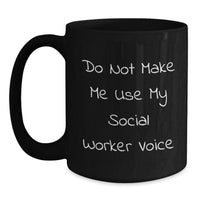 Load image into Gallery viewer, Funny Social Worker Gifts for Christmas - Black Coffee Mugs from Friends, Best Social Worker Coffee Mug with Quote Do Not Make Me Use My Social Worker Voice - Main
