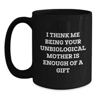 Load image into Gallery viewer, Unbiological Mother Gifts from Men, Women, or Friends - Inspirational Black Coffee Mug for Unbiological Mother, Graduation Unique Gifts - Main
