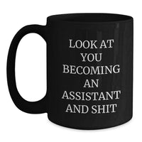 Load image into Gallery viewer, Funny Assistant Birthday Unique Gifts from Friends - Quote Look At You Becoming An Assistant And Shit on Black Coffee Mug for Assistant Lovers - Main
