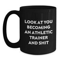 Load image into Gallery viewer, Funny Gifts for the Athletic Trainer in Your Life, Christmas Unique Athlete Mug, Look At You Becoming An Athletic Trainer And Shit - Men Women Friends Coworkers Family - Main
