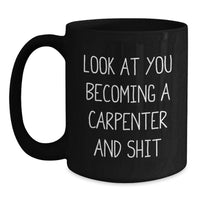 Load image into Gallery viewer, Fun Carpenter Gifts for Men Funny Valentine's Unique Black Coffee Mugs from Friends, Cute 'Look At You Becoming A Carpenter And Shit' Enamelware Mugs - Main