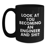 Load image into Gallery viewer, Funny Engineer Gifts for Men, Black Coffee Mug Look At You Becoming An Engineer And Shit, Unique Christmas Memorable Presents from Friends to Family - Main
