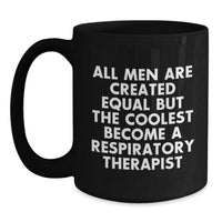 Load image into Gallery viewer, Funny Respiratory Therapist Gifts from Men to Men, Graduation Unique Gifts for Him, Inspirational Quote Coffee Mug, 11oz or 15oz Black Ceramic Mug - Main
