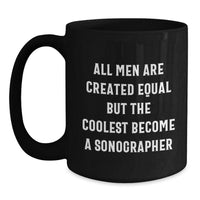 Load image into Gallery viewer, Funny Sonographer Gifts for Him, Unique Birthday Presents from Friends, Black Coffee Mug with Inspirational Quote &#39;All Men Are Created Equal But The Coolest Become A Sonographer&#39; - Main
