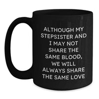 Load image into Gallery viewer, Funny Stepsister Quotes Black Coffee Mugs Gifts from Men to Women, Christmas Unique Gifts for Stepsister Friends Family - Main
