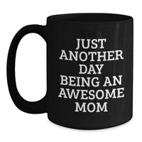 Load image into Gallery viewer, Funny Mom Gifts, Just Another Day Being An Awesome Mom, Black Coffee Mug, Birthday Unique Gifts from Mom to Mom, Best Mom Ever - Main
