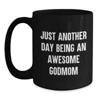 Load image into Gallery viewer, Unique Gifts for Awesome Godmoms, Funny Black Coffee Mugs for Mother's Day - 'Just Another Day Being An Awesome Godmom' Quote - Main