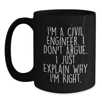 Load image into Gallery viewer, Civil Engineer Christmas Unique Gifts from Men to Friends - I&#39;m Right, Just Explaining Mug, Black Coffee Mug, 11oz, 15oz - Main
