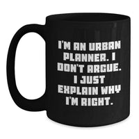 Load image into Gallery viewer, Urban Planner Gifts Funny Quote Black Coffee Mug from Friends, Perfect for Graduation Unique Gifts for Urban Planner - Main
