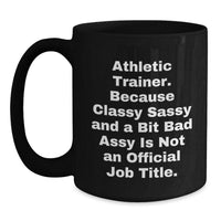 Load image into Gallery viewer, Funny Athletic Trainer Christmas Unique Gifts from Men to Women Friends Coworkers Family - Black Coffee Mug &#39;Classy Sassy And A Bit Fearlessy Is Not An Official Job Title&#39; - Main
