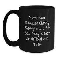 Load image into Gallery viewer, Auctioneer Humor Black Coffee Mug, Gifts from Friends or Family, Birthday Unique Treasures, Auctioneer Gifts, Sassy and Classy - Main
