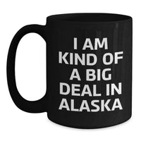 Load image into Gallery viewer, Funny Alaska Gifts for Friends from I Am Kind Of A Prime Selection In Alaska Graduation Unique Black Coffee Mugs, 11oz or 15oz, Microwave and Dishwasher Safe - Main
