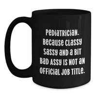 Load image into Gallery viewer, Funny Pediatrician Gifts for Men, Black Coffee Mug &#39;Classy Sassy And A Bit Fearlessy&#39; - Unique Christmas Unique Gifts from Family to Pediatrician - Main
